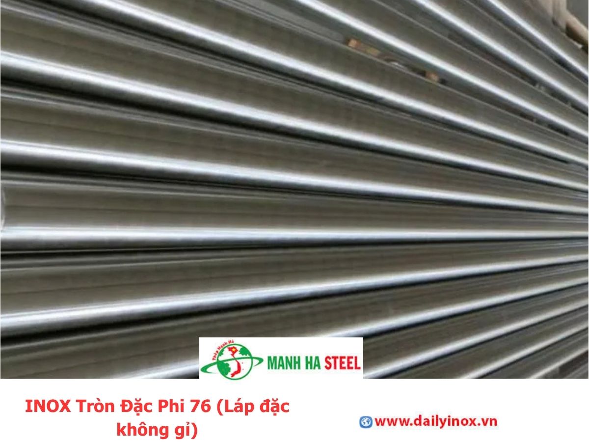 Bảng Báo Giá INOX Tròn Đặc Phi 76 (Láp đặc không gỉ)