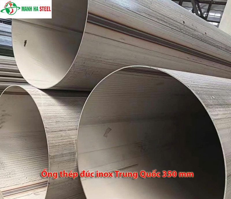 Ống đúc inox Trung Quốc 350 mm, Ống thép đúc inox Trung Quốc 350 mm