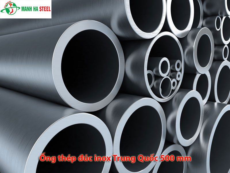 Ống đúc inox Trung Quốc 500 mm, Ống thép đúc inox Trung Quốc 500 mm