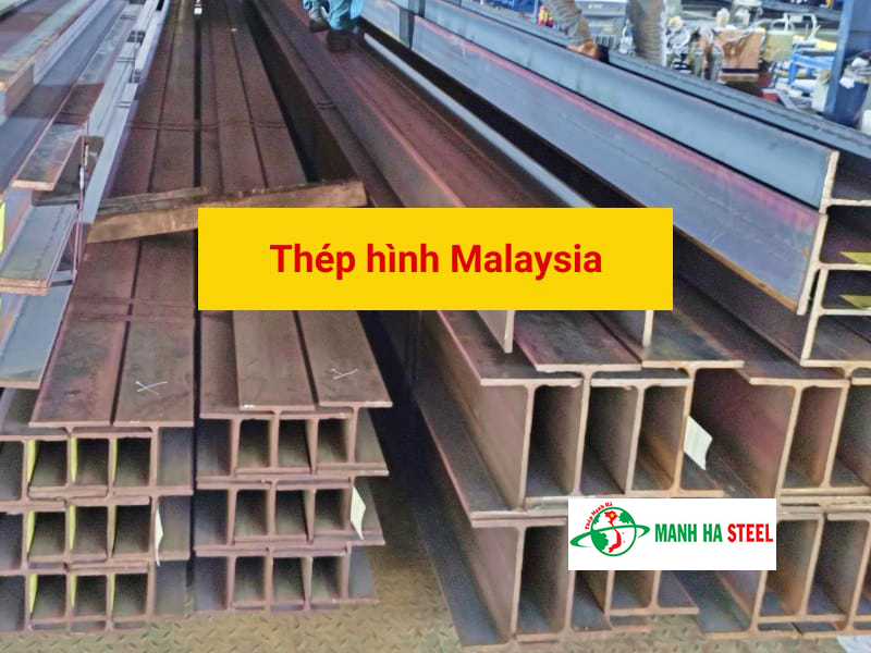 Bảng Báo Giá Thép Hình H, I Malaysia - Báo Giá Mới Nhất