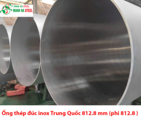 Ống đúc inox Trung Quốc 32 inch, Ống thép đúc inox Trung Quốc 812.8 mm (phi 812.8 )